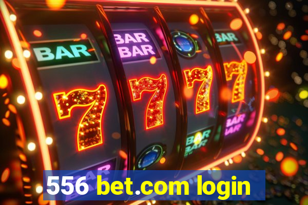 556 bet.com login